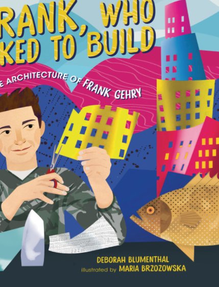 Cover of Frank, Who Liked to Build: The Architecture of Frank Gehry